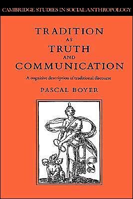 Cover for Pascal Boyer · Tradition as Truth and Communication: A Cognitive Description of Traditional Discourse - Cambridge Studies in Social and Cultural Anthropology (Hardcover bog) (1990)