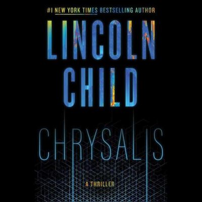 Cover for Lincoln Child · Chrysalis: A Thriller (Unabridged) (Audiobook (CD)) [Unabridged edition] (2022)