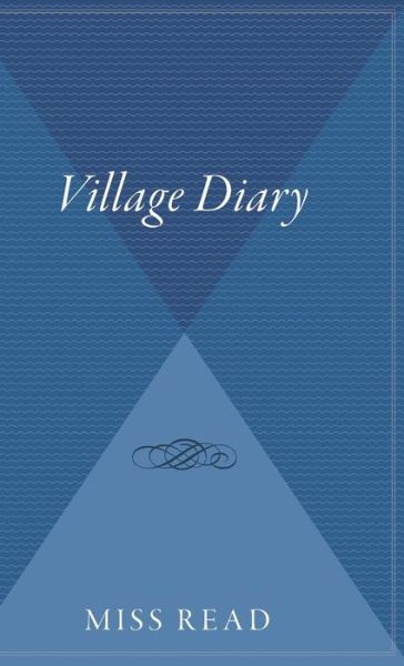 Village Diary - Miss Read - Books - Houghton Mifflin - 9780544313170 - August 1, 2007