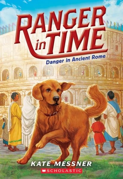 Cover for Kate Messner · Ranger in Time #2: Danger in Ancient Rome (Taschenbuch) (2015)