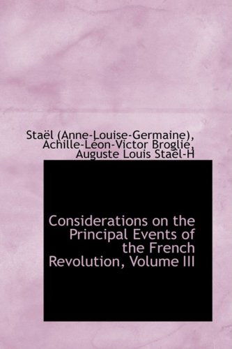 Cover for Stael (Anne-louise-germaine) · Considerations on the Principal Events of the French Revolution, Volume III (Paperback Book) (2008)