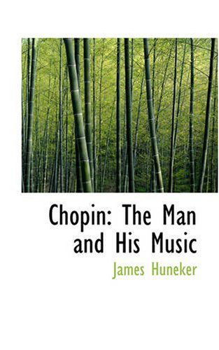 Cover for James Huneker · Chopin: the Man and His Music (Paperback Book) (2008)