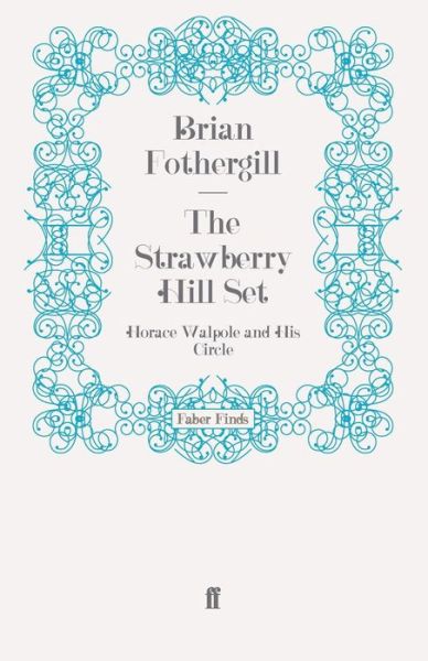 The Strawberry Hill Set: Horace Walpole and His Circle - Brian Fothergill - Books - Faber & Faber - 9780571254170 - September 17, 2009