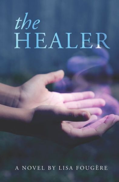 Cover for Lisa Fougere · The Healer (Pocketbok) (2020)