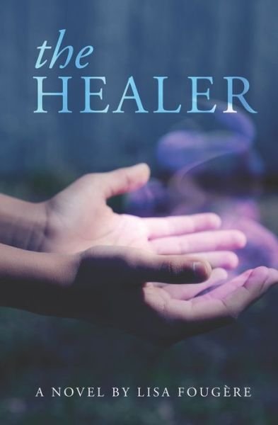 Cover for Lisa Fougere · The Healer (Paperback Book) (2020)
