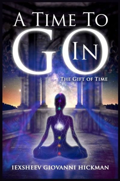 A Time to Go In - Iexsheev Giovanni Hickman - Libros - G Creative Works - 9780578875170 - 29 de septiembre de 2021