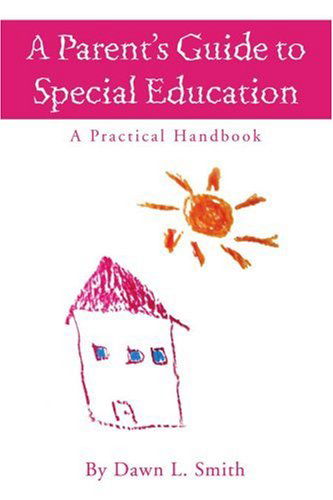 Cover for Dawn Smith · A Parent's Guide to Special Education: a Practical Handbook (Paperback Book) (2001)