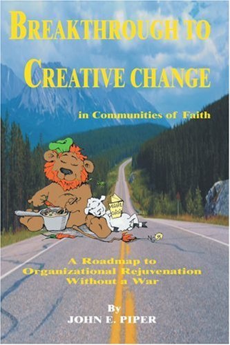 Cover for John Piper · Breakthrough to Creative Change in Communities of Faith: a Roadmap to Organizational Rejuvenation Without a War (Taschenbuch) (2002)