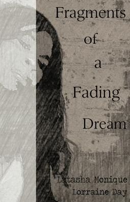 Cover for Latasha Monique Lorraine Day · Fragments of a Fading Dream (Paperback Book) (2012)