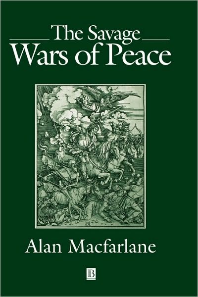 Cover for Macfarlane, Alan (Cambridge University) · The Savage Wars of Peace: England, Japan and the Malthusian Trap (Hardcover Book) (1997)