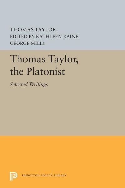 Cover for Thomas Taylor · Thomas Taylor, the Platonist: Selected Writings - Princeton Legacy Library (Taschenbuch) (2019)