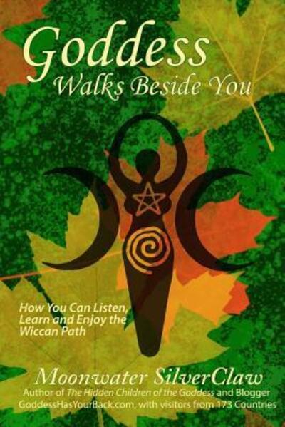 Goddess Walks Beside You - Moonwater SilverClaw - Boeken - QuickBreakthrough Publishing - 9780692584170 - 19 november 2015