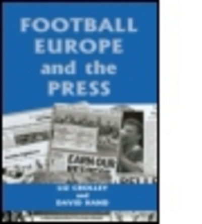 Cover for Liz Crolley · Football, Europe and the Press - Sport in the Global Society (Paperback Book) (2002)