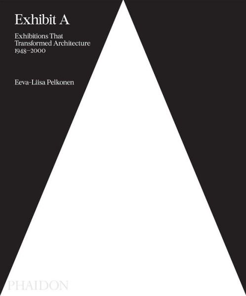 Cover for Eeva-Liisa Pelkonen · Exhibit A: Exhibitions that Transformed Architecture, 1948-2000 (Hardcover bog) (2018)