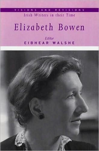 Cover for Eibhear Walshe · Elizabeth Bowen - Visions and Revisions: Irish Writers in Their Time (Pocketbok) (2009)