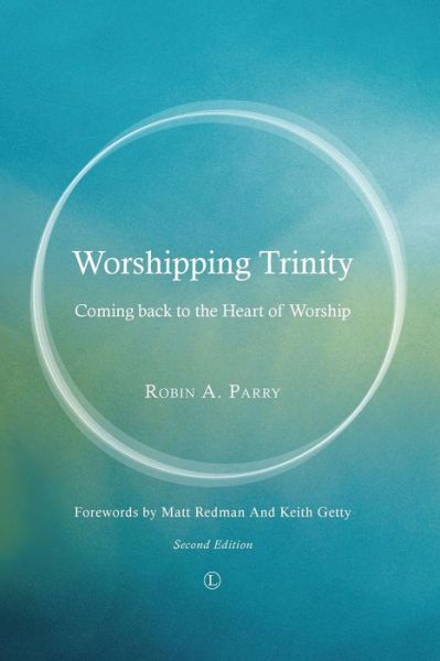 Cover for Robin A. Parry · Worshipping Trinity: Coming Back to the Heart of Worship (2nd Edition) (Paperback Book) [2 Revised edition] (2013)