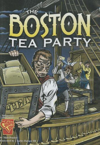 Cover for Matt Doeden · The Boston Tea Party (Graphic History) (Hardcover Book) [Ina Cdr edition] (2007)