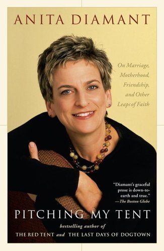 Cover for Anita Diamant · Pitching My Tent: On Marriage, Motherhood, Friendship, and Other Leaps of Faith (Paperback Bog) (2005)