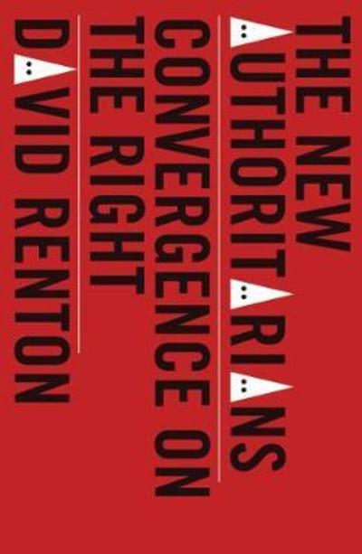 Cover for David Renton · The New Authoritarians: Convergence on the Right (Hardcover Book) (2019)