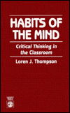 Habits of the Mind: Critical Thinking in the Classroom - Loren J. Thompson - Bøger - University Press of America - 9780761800170 - 1. august 1995