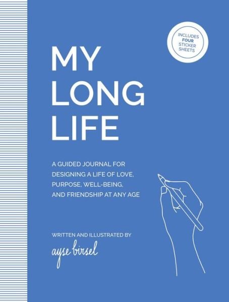 Cover for Ayse Birsel · My Long Life: A Guided Journal for Designing a Life of Love, Purpose, Well-Being, and Friendship at Any Age (Paperback Book) (2022)