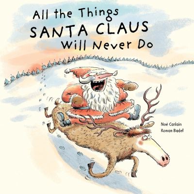 Cover for Noe Carlain · All the Things Santa Claus Will Never Do - All the Things (Hardcover Book) (2021)