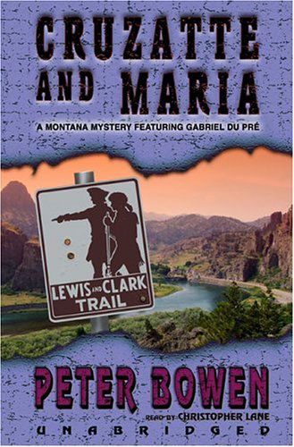 Cover for Peter Bowen · Cruzatte and Maria: a Montana Mystery Featuring Gabriel Du Pre (MP3-CD) [Mp3 Una edition] (2004)