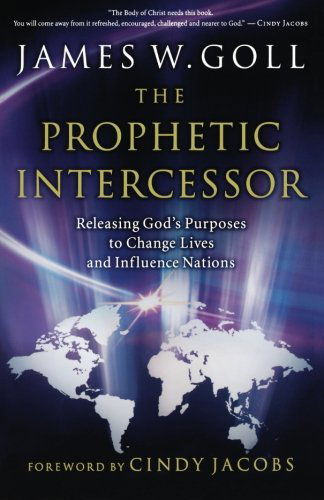 Cover for James W. Goll · Prophetic Intercessor  The (N/A) [Revised edition] (2007)