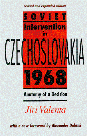 Cover for Valenta, Jiri (University of Florida) · Soviet Intervention in Czechoslovakia, 1968: Anatomy of a Decision (Paperback Book) [Revised and Expanded edition] (1991)