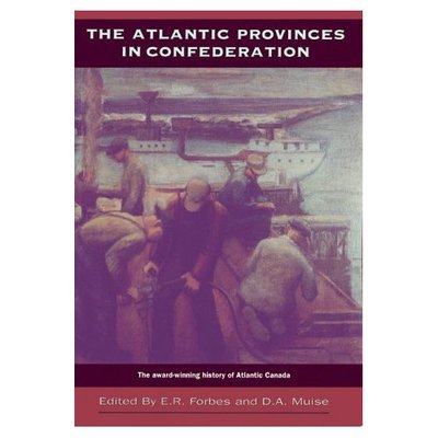 Ernest Forbes · The Atlantic Provinces in Confederation - Heritage (Paperback Book) (1993)