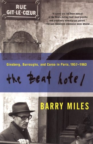 The Beat Hotel: Ginsberg, Burroughs & Corso in Paris, 1957-1963 - Barry Miles - Kirjat - Grove Press - 9780802138170 - keskiviikko 27. kesäkuuta 2001