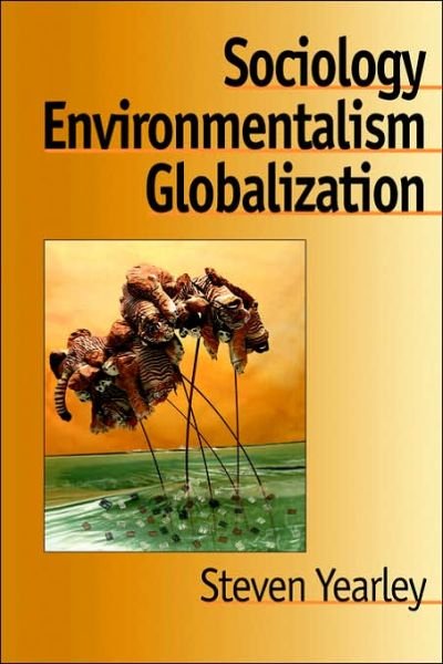 Cover for Steven Yearley · Sociology, Environmentalism, Globalization: Reinventing the Globe (Pocketbok) (1996)