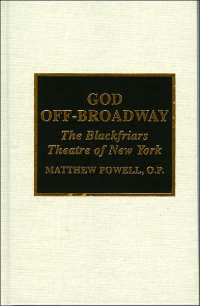 Cover for Matthew Powell · God Off-Broadway: The Blackfriars Theatre of New York (Hardcover Book) (1998)