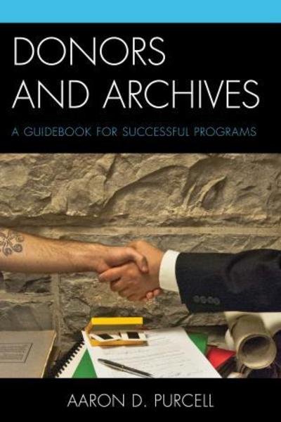 Cover for Aaron D. Purcell · Donors and Archives: A Guidebook for Successful Programs (Pocketbok) (2015)