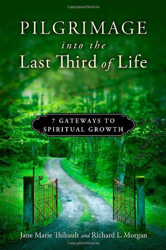 Cover for Richard L Morgan · Pilgrimage into the Last Third of Life: 7 Gateways to Spiritual Growth (Paperback Book) (2012)