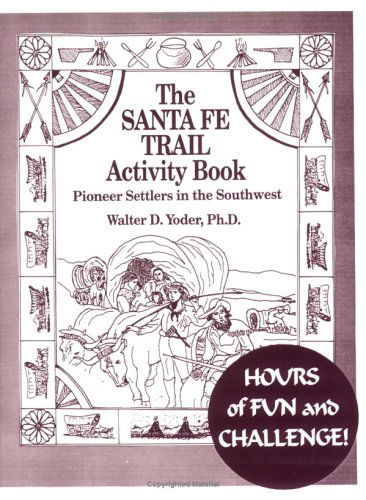 Cover for Yoder, Walter D, Ph.D. · The Santa Fe Trail Activity Book (Paperback Book) (2016)