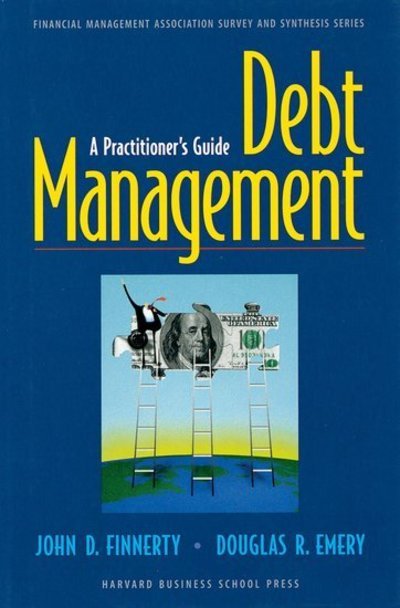 Debt Management:: A Practitioner's Guide - Financial Management Association Survey and Synthesis - John D. Finnerty - Böcker - Oxford University Press Inc - 9780875846170 - 15 juni 2001