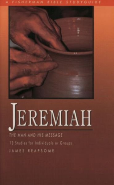 Cover for Mr James Reapsome · Jeremiah: the Man and His Message; 13 Studies for Individuals or Groups - Fisherman Bible Studyguides (Paperback Book) (2000)