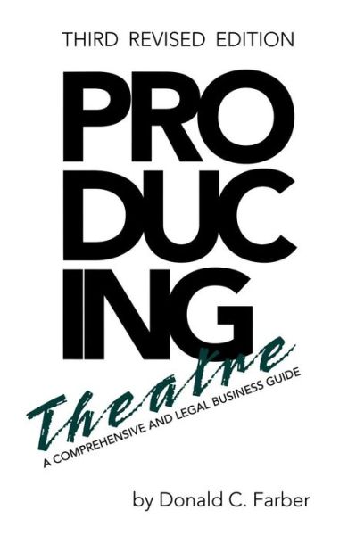 Cover for Donald C. Farber · Producing Theatre: a Comprehensive and Legal Business Guide (Paperback Book) [3 Rev edition] (2006)