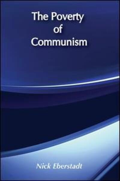 The Poverty of Communism - Nicholas Eberstadt - Books - Taylor & Francis Inc - 9780887388170 - January 30, 1988