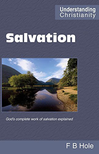 Salvation (Understanding Christianity) - Frank Binford Hole - Książki - Scripture Truth Publications - 9780901860170 - 1 czerwca 1998