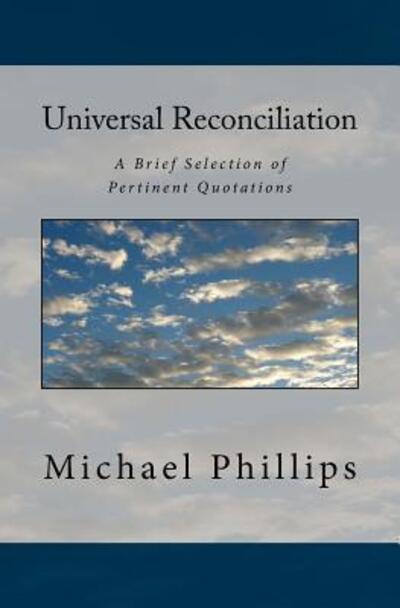 Cover for Michael Phillips · Universal Reconciliation: a Brief Selection of Pertinent Quotations (Pocketbok) (2013)