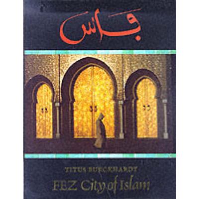 Cover for Titus Burckhardt · Fez: City of Islam (Hardcover Book) (1992)