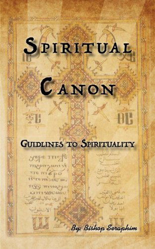 Cover for Bishop Seraphim · Spiritual Canon: Guidlines to Spirituality (Pocketbok) (2011)