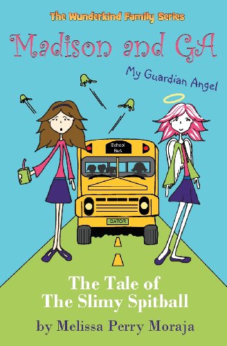 Melissa Perry Moraja · Madison and G.A. (My Guardian Angel) - A Tale of the Slimy Spitball (Paperback Bog) (2012)