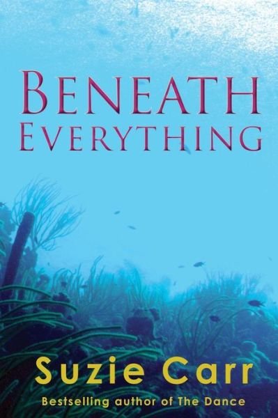 Cover for Suzie Carr · Beneath Everything (Pocketbok) (2017)