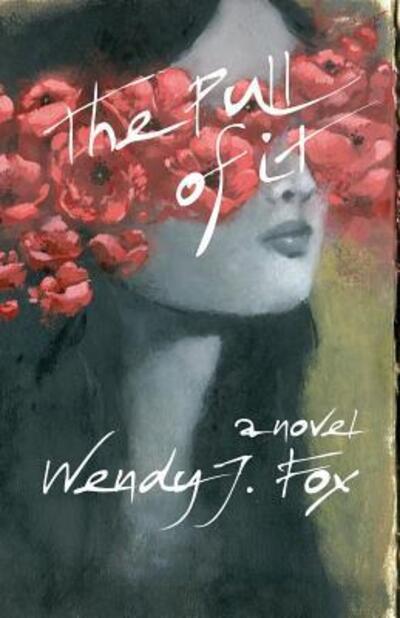 Cover for Wendy J Fox · The Pull of It (Paperback Book) (2016)