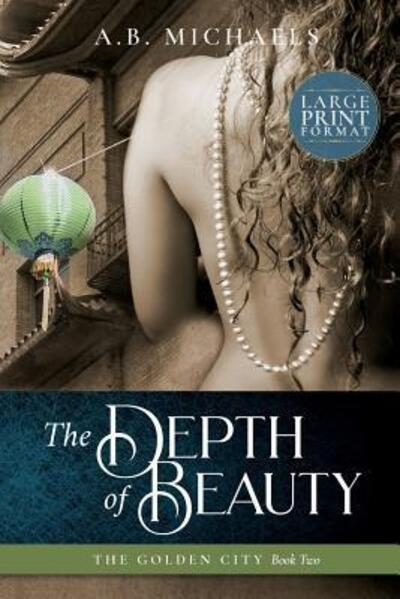 Cover for A B Michaels · The Depth of Beauty - Golden City (Paperback Book) [Large type / large print edition] (2016)