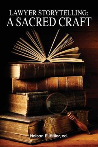 Lawyer Storytelling: A Sacred Craft -  - Books - Crown Management, LLC - 9780998060170 - August 15, 2017