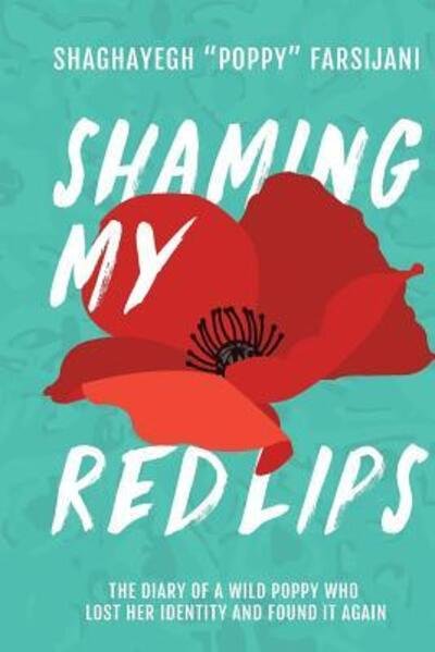Cover for Shaghayegh Poppy Farsijani · Shaming My Red Lips (Paperback Book) (2018)